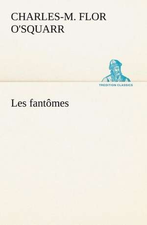 Les Fant Mes: Ao T 1887-1890 de Charles-M. Flor O'Squarr