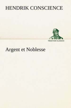 Argent Et Noblesse: George Sand Et A. de Musset de Hendrik Conscience