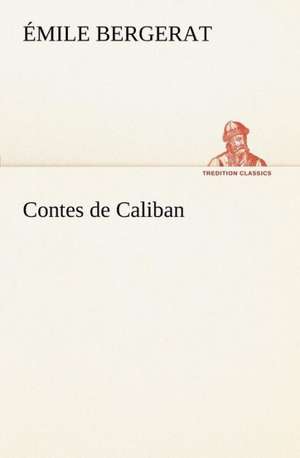 Contes de Caliban de Émile Bergerat