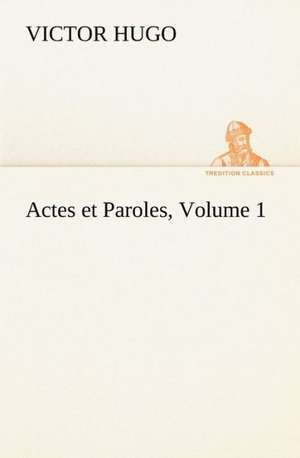 Actes Et Paroles, Volume 1: Moeurs Foraines de Victor Hugo