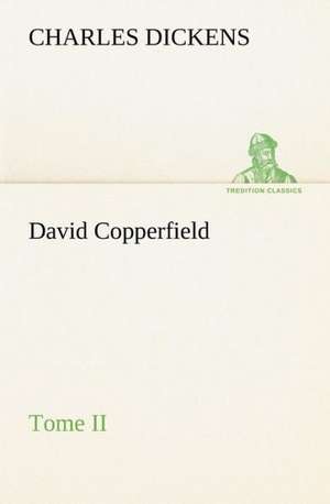 David Copperfield - Tome II de Charles Dickens