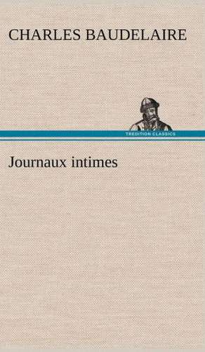 Journaux Intimes: Moeurs Foraines de Charles Baudelaire