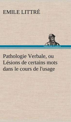 Pathologie Verbale, Ou L Sions de Certains Mots Dans Le Cours de L'Usage: Les Ordres Serbes de Emile Littré