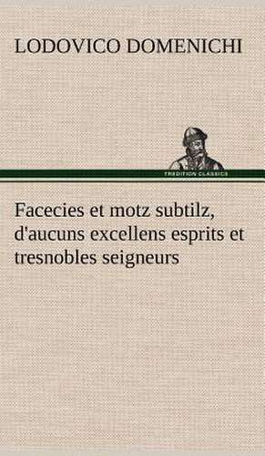 Facecies Et Motz Subtilz, D'Aucuns Excellens Esprits Et Tresnobles Seigneurs: La France, La Russie, L'Allemagne Et La Guerre Au Transvaal de Lodovico Domenichi