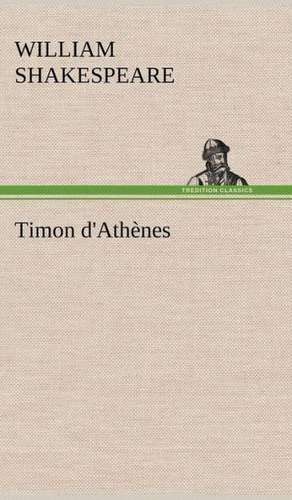 Timon D'Ath Nes: Histoire D'Un Vieux Bateau Et de Son Quipage de William Shakespeare