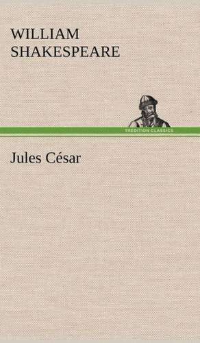 Jules C Sar: Histoire D'Un Vieux Bateau Et de Son Quipage de William Shakespeare