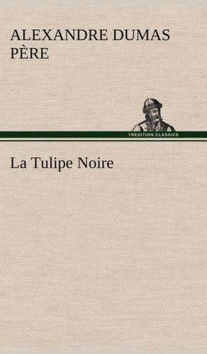 La Tulipe Noire de Alexandre Dumas père