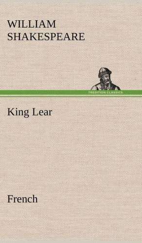 King Lear. French de William Shakespeare