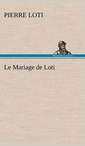 Le Mariage de Loti de Pierre Loti