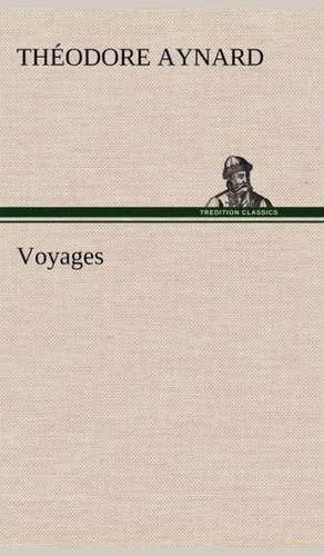 Voyages de Théodore Aynard