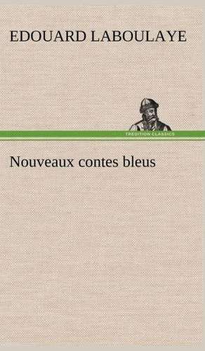 Nouveaux Contes Bleus: Une Partie de La C Te Nord, L' Le Aux Oeufs, L'Anticosti, L' Le Saint-Paul, L'Archipel de La Madeleine de Edouard Laboulaye