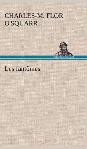 Les Fant Mes: Ao T 1887-1890 de Charles-M. Flor O'Squarr