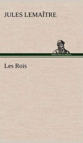 Les Rois de Jules Lemaître