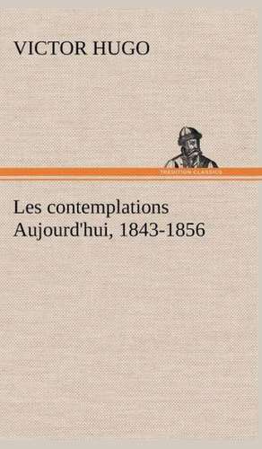 Les Contemplations Aujourd'hui, 1843-1856: Dialogues de Victor Hugo