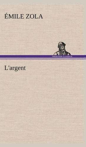 L'Argent: Moeurs Foraines de Émile Zola