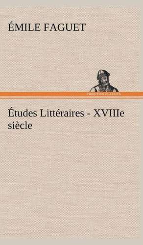 Tudes Litt Raires - Xviiie Si Cle.: Moeurs Foraines de Émile Faguet