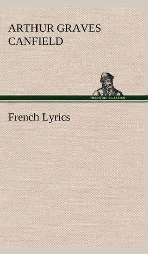 French Lyrics de Arthur Graves Canfield