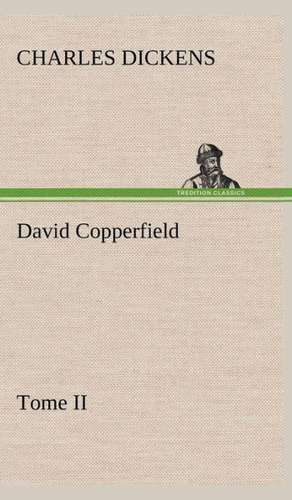 David Copperfield - Tome II de Charles Dickens