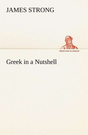 Greek in a Nutshell de James Strong