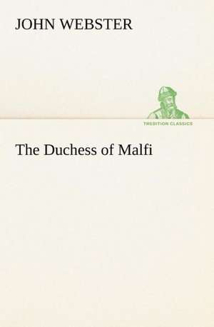 The Duchess of Malfi de John Webster