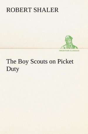 The Boy Scouts on Picket Duty de Robert Shaler