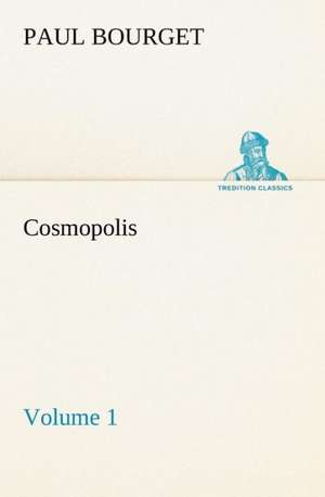 Cosmopolis - Volume 1 de Paul Bourget