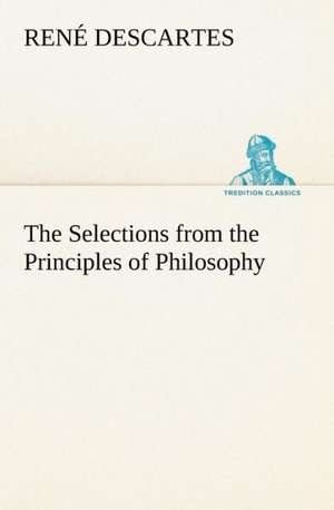 The Selections from the Principles of Philosophy de René Descartes