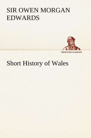 Short History of Wales de Sir Owen Morgan Edwards