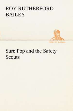 Sure Pop and the Safety Scouts de Roy Rutherford Bailey