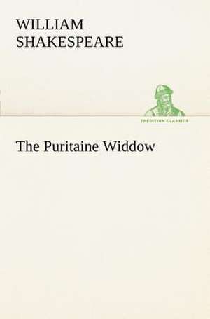 The Puritaine Widdow de Shakespeare (spurious and doubtful works)