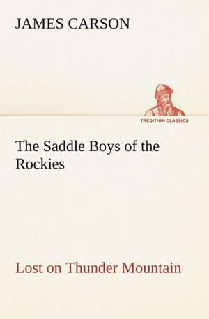 The Saddle Boys of the Rockies Lost on Thunder Mountain de James Carson