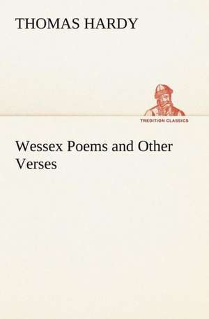 Wessex Poems and Other Verses de Thomas Hardy