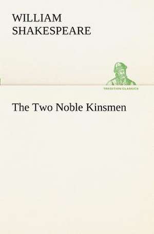 The Two Noble Kinsmen de Shakespeare (spurious and doubtful works)