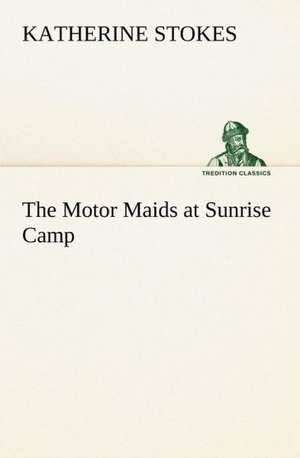 The Motor Maids at Sunrise Camp de Katherine Stokes