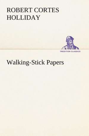 Walking-Stick Papers de ROBERT CORTES HOLLIDAY