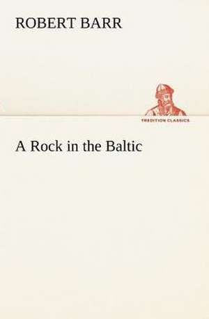 A Rock in the Baltic de Robert Barr