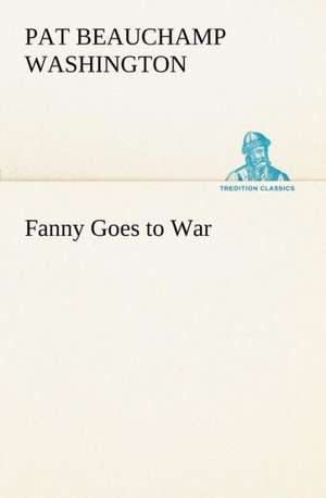 Fanny Goes to War de Pat Beauchamp Washington