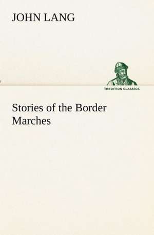 Stories of the Border Marches de John Lang