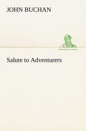 Salute to Adventurers de John Buchan