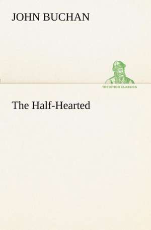 The Half-Hearted de John Buchan