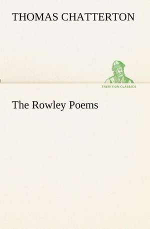 The Rowley Poems de Thomas Chatterton