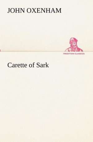 Carette of Sark de John Oxenham