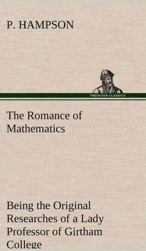 The Romance of Mathematics de P. Hampson