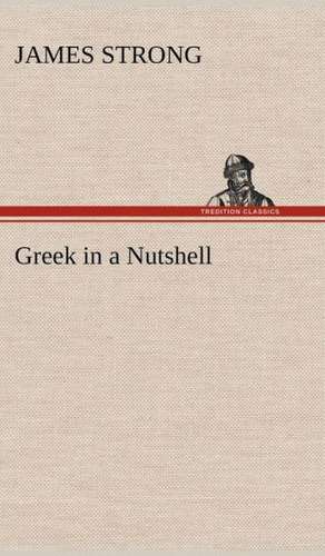 Greek in a Nutshell de James Strong