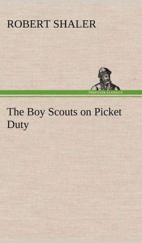 The Boy Scouts on Picket Duty de Robert Shaler