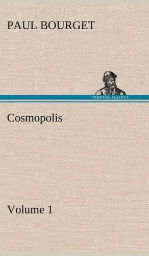 Cosmopolis - Volume 1 de Paul Bourget