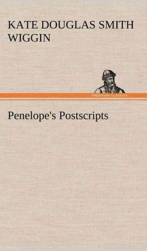 Penelope's Postscripts de Kate Douglas Smith Wiggin