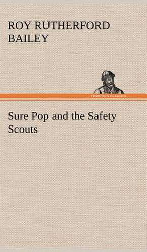 Sure Pop and the Safety Scouts de Roy Rutherford Bailey