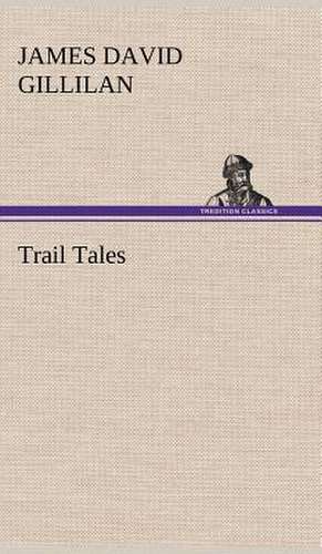 Trail Tales de James David Gillilan