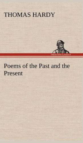 Poems of the Past and the Present de Thomas Hardy